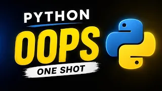 Python OOPs One Shot Complete Object Oriented Programming in Python Beginner to Advanced
