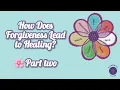 How Does Forgiveness Lead to Healing Part 2