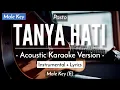 Download Lagu Tanya Hati (Karaoke Akustik) - Pasto (Male Key)