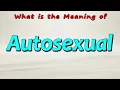 What is the Meaning of Autosexual