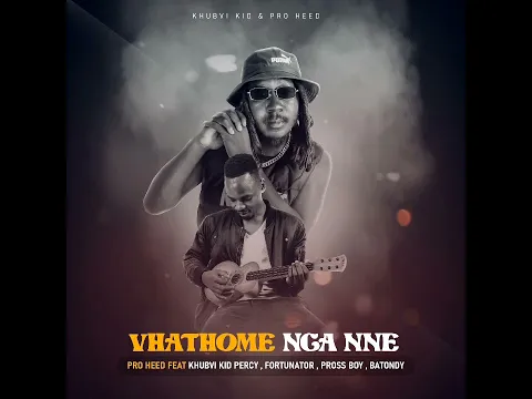 Download MP3 Pro Heed - Vhathome Nga Nne (Remix) ft Khubvi kid Percy x Fortunator x Batondy x Pross Boy