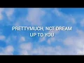 Lagu PRETTYMUCH, NCT DREAM (UP TO YOU) EASY LYRICS