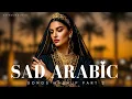 Download Lagu Songs That Will Make You Cry: Best of Sad Arabic Music 🎵🎶