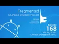 Fragmented Podcast Episode Learning Kotlin Lambda Expressions Part 2
