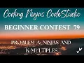 Code360 Coding Ninjas Beginner Contest 79 Problem A Ninjas K-Multiple CPP Java Code