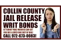 Collin County Jail Release Writ Bonds and Attorney Bonds