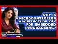 Why Is Microcontroller Architecture Key For Embedded Programming
