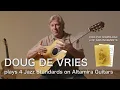 Lagu Doug de Vries plays Four Jazz Standards on Altamira Guitars (Free PDF download of arrangements)
