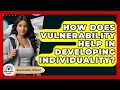 Download Lagu How Does Vulnerability Help In Developing Individuality? - High School Toolkit