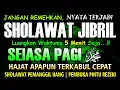 Download Lagu SHOLAWAT JIBRIL PENARIK REZEKI PALING DAHSYAT, Sholawat Nabi Muhammad SAW, Sholawat Jibril Merdu