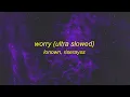LONOWN, riserayss - worry (ultra slowed)