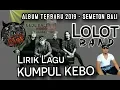 Download Lagu Lirik Lagu - Kumpul Kebo - Lolot Band Album Terbaru 2019 Semeton Bali