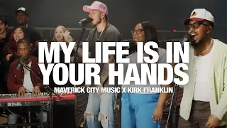 maverick city music x kirk franklin my life is in your hands sweet sweet spirit song session
