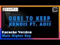 Lagu OURS TO KEEP - KENDIS FT. ADIS | KARAOKE FEMALE HIGHER KEY | COZYMUSIC #ourstokeep #kendisnasya