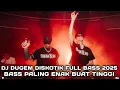 Download Lagu BASS PALING ENAK BUAT TINGGI !!! DJ DUGEM DISKOTIK FULL BASS 2025  MP3