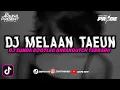 Download Lagu DJ MELAAN TAEUN BOOTLEG BREAKDUTCH X RUNTAH VIRAL TIKTOK