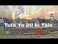 Lagu Tute ye dil ki tale 💔