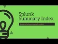 Splunk Knowledge Object Detail discussion on Summary Index