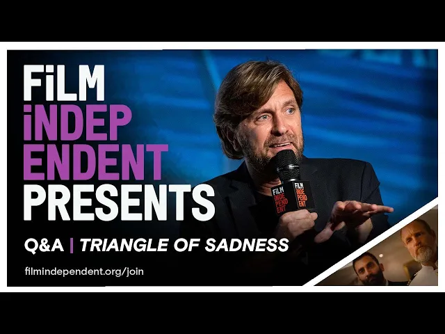 Ruben Östlund - TRIANGLE OF SADNESS | Q&A - Film Indepenent Presents