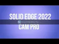 SOLID EDGE 2022 - CAM PRO