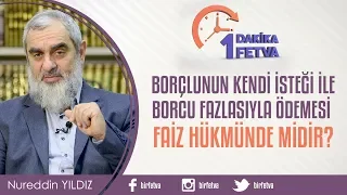 Borçlunun kendi isteği ile Borcu fazlasıyla ödemesi faiz hükmünde midir?