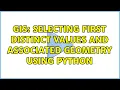 GIS Selecting first distinct values and associated geometry using python 3 Solutions