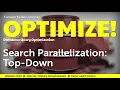 - Search Parallelization Top-Down CMU Optimize