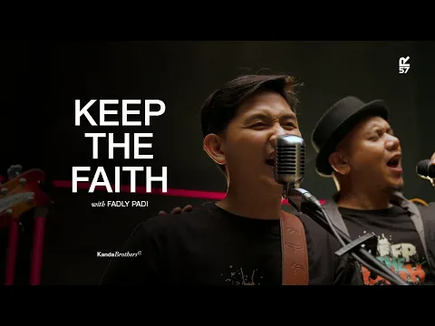 Download MP3 KEEP THE FAITH WITH FADLY PADI | Kanda Brothers Live at R57 Studio