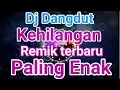 Download Lagu Dj Dangdut Kehilangan||Rhoma||Remik terbaru Paling Enak 2019