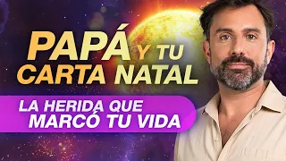 Tu PAPÁ y el SOL en tu Carta Natal ☀️ La importancia de sanar el vínculo | Astrología Evolutiva