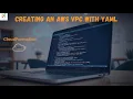 Creating an AWS VPC with YAML Easy Steps for CloudFormation Beginners