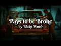 Pays to be Broke by Blake Wood (Lyrics)