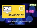 JavaScript from Zero to Hero in Hindi For absolute beginners Part 6 - Datatypes in JavaScript