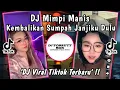 Download Lagu DJ KEMBALIKAN SUMPAH JANJIKU DULU || DJ REMIX MIMPI MANIS VIRAL TIKTOK TERBARU YANG KALIAN CARI‼️