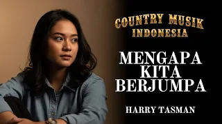  mengapa kita berjumpa cover lagu country indonesia paling menyentuh harry tasman