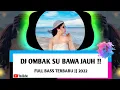 Download Lagu DJ BALE PULANG 2 x OMBAK SU BAWA JAUH || terbaru full bass