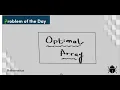 Optimal Array Problem Of The Day Live Coding
