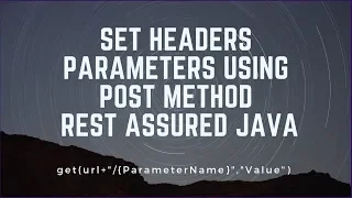 Rest Assured API Testing - Headers And parameters Post Example