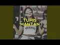 Download Lagu TUMIS MANTAN