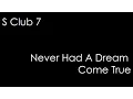 S Club 7 - Never Had A Dream Come True (lyrics)