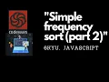 Simple frequency sort part 2 live coding codewars