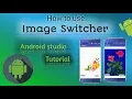 How to Use Image Switcher In Android Application Android Studio 3 1 2 Tutorial 2018
