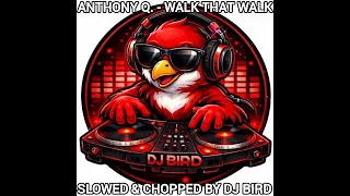 anthony q walk that walk slowed u0026 chopped by dj bird 