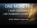 Download Lagu ONE MORE TRY ( KUH LEDESMA ) ( MY HUSBAND'S LOVER OST ) PH KARAOKE PIANO by REQUEST (COVER_CY)