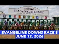 Evangeline Downs Race 8 - June 12 2026