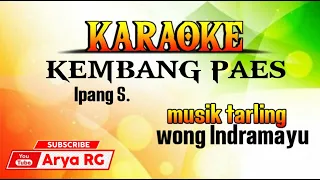 Download KARAOKE KEMBANG PAES || Ipang S. || TARLING [Arya RG ] MP3