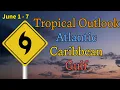 Here s your Tropical Outlook for the Atlantic Caribbean and Gulf as of Monday June 1 - 7 2026