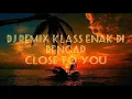 Download Lagu DJ REMIX CLOSE TO YOU OFFICIAL  SLOW REMIX