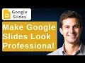How to Make Google Slides Look Good Professional 2025 Guide