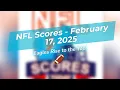 NFL Scores February 17th Highlights